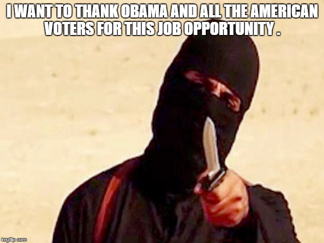 E4 MAFIA TARGETS ANOKA STATE HOSPITAL | I WANT TO THANK OBAMA AND ALL THE AMERICAN VOTERS FOR THIS JOB OPPORTUNITY . | image tagged in e4 mafia targets anoka state hospital | made w/ Imgflip meme maker