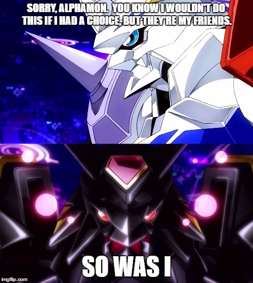 SORRY, ALPHAMON.  YOU KNOW I WOULDN'T DO THIS IF I HAD A CHOICE, BUT THEY'RE MY FRIENDS. SO WAS I | image tagged in digimon,captain america civil war | made w/ Imgflip meme maker