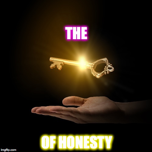 THE; OF HONESTY | image tagged in memes | made w/ Imgflip meme maker
