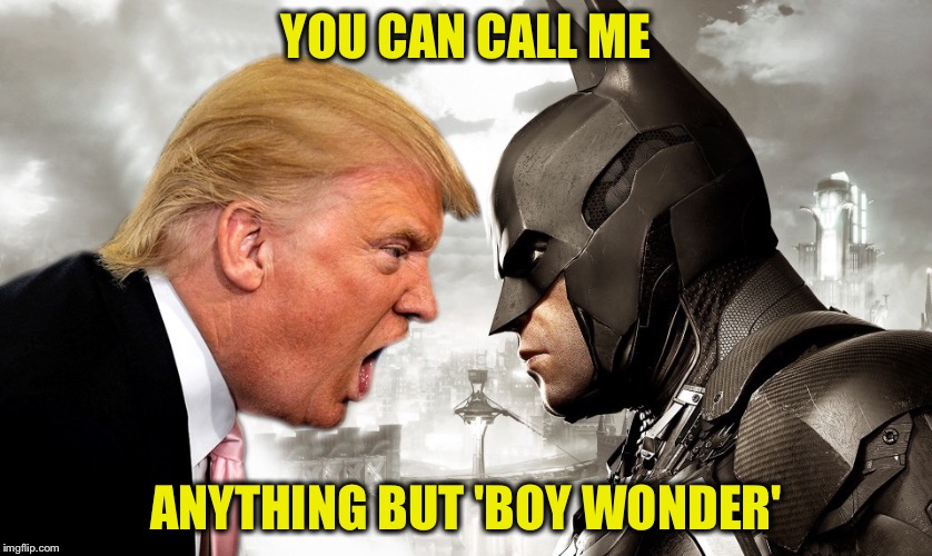 YOU CAN CALL ME ANYTHING BUT 'BOY WONDER' | made w/ Imgflip meme maker