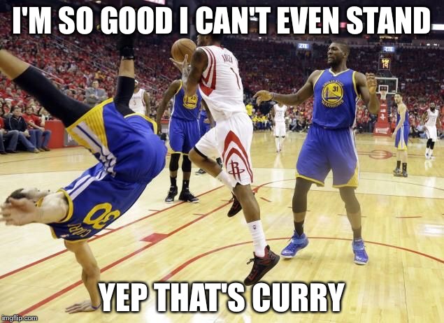 I'M SO GOOD I CAN'T EVEN STAND; YEP THAT'S CURRY | image tagged in curry flip | made w/ Imgflip meme maker
