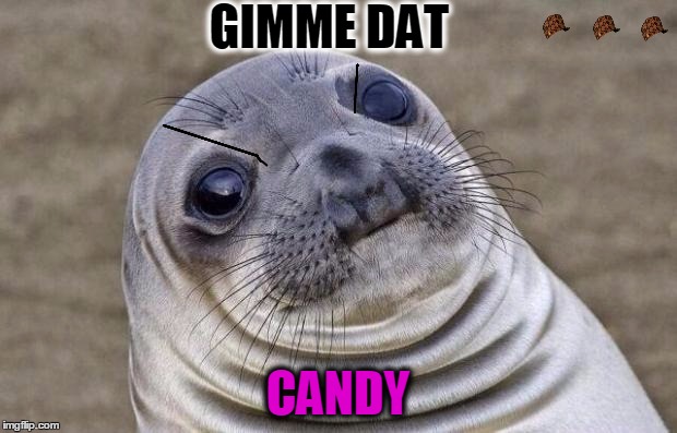 Awkward Moment Sealion Meme | GIMME DAT; CANDY | image tagged in memes,awkward moment sealion,scumbag | made w/ Imgflip meme maker