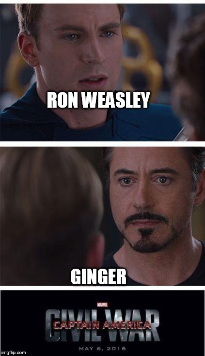 Marvel Civil War 1 Meme | RON WEASLEY; GINGER | image tagged in memes,marvel civil war 1 | made w/ Imgflip meme maker