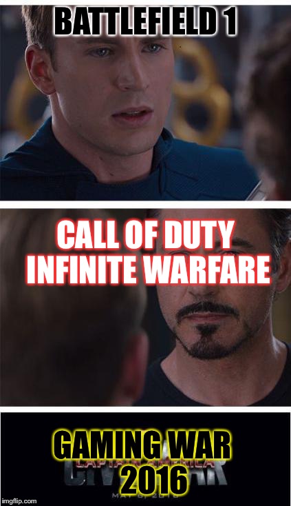 Marvel Civil War 1 Meme | BATTLEFIELD 1; CALL OF DUTY INFINITE WARFARE; GAMING WAR
   2016 | image tagged in memes,marvel civil war 1 | made w/ Imgflip meme maker