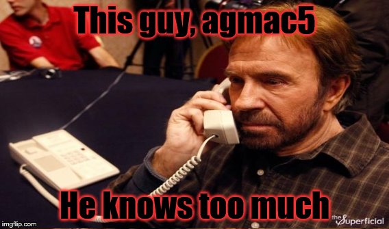 This guy, agmac5 He knows too much | made w/ Imgflip meme maker
