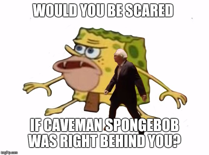 Scorsese and Spongebob  | WOULD YOU BE SCARED; IF CAVEMAN SPONGEBOB WAS RIGHT BEHIND YOU? | image tagged in scorsese and caveman spongebob,mm,memes | made w/ Imgflip meme maker