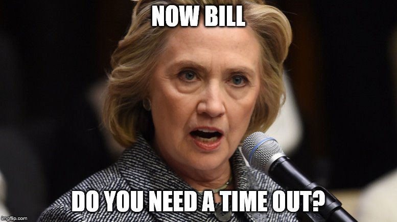 NOW BILL DO YOU NEED A TIME OUT? | made w/ Imgflip meme maker