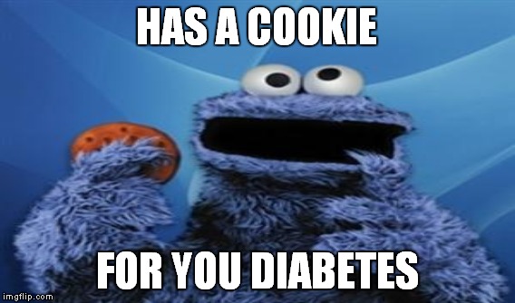 HAS A COOKIE FOR YOU DIABETES | made w/ Imgflip meme maker