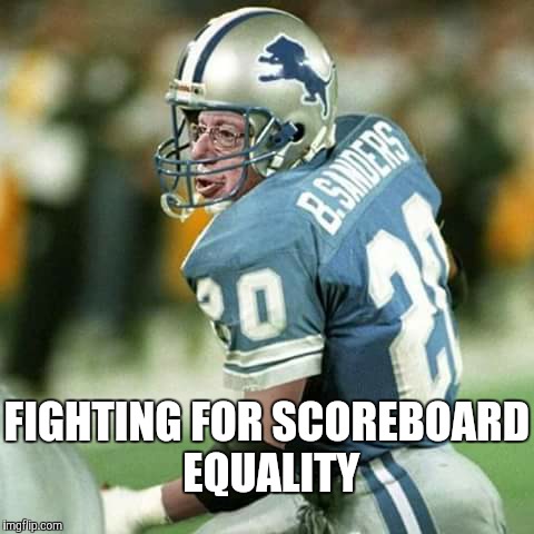 FIGHTING FOR SCOREBOARD EQUALITY | image tagged in bernie sanders,detroit lions | made w/ Imgflip meme maker