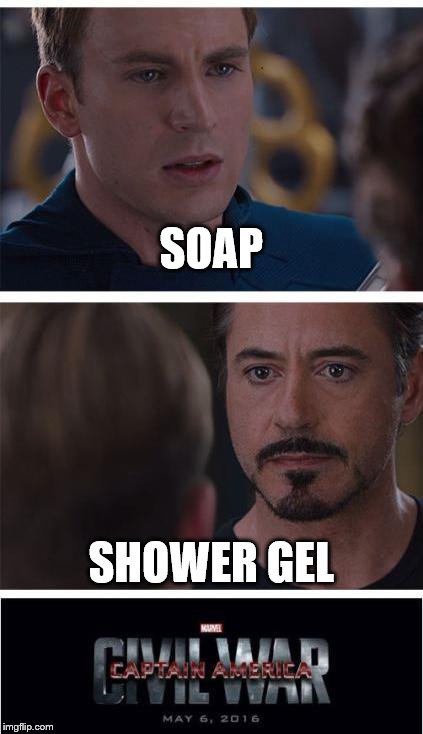 Keep any comments clean... :) | SOAP; SHOWER GEL | image tagged in memes,marvel civil war 1,soap,shower gel | made w/ Imgflip meme maker