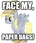 FACE MY, PAPER BAGS! | image tagged in paper bags | made w/ Imgflip meme maker