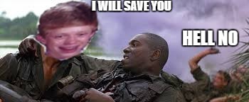 sometimes the help you want you're not getting and the help you're getting you dont want | I WILL SAVE YOU; HELL NO | image tagged in memes,bad luck brian,forrest gump | made w/ Imgflip meme maker