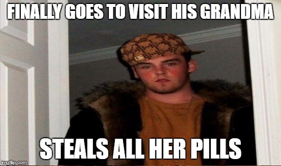 FINALLY GOES TO VISIT HIS GRANDMA STEALS ALL HER PILLS | made w/ Imgflip meme maker
