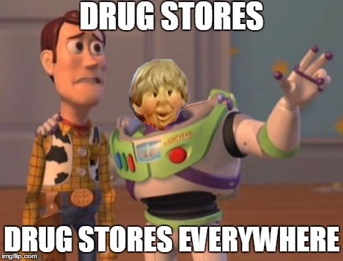 Drug stores are everywhere these days | DRUG STORES; DRUG STORES EVERYWHERE | image tagged in x x everywhere,drug storesjpg | made w/ Imgflip meme maker