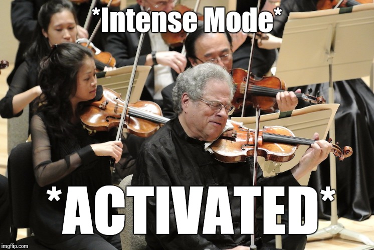 When you're deep in your performance... | *Intense Mode*; *ACTIVATED* | image tagged in itzhak perlman,memes,intense mode activated,music,thatbritishviolaguy | made w/ Imgflip meme maker