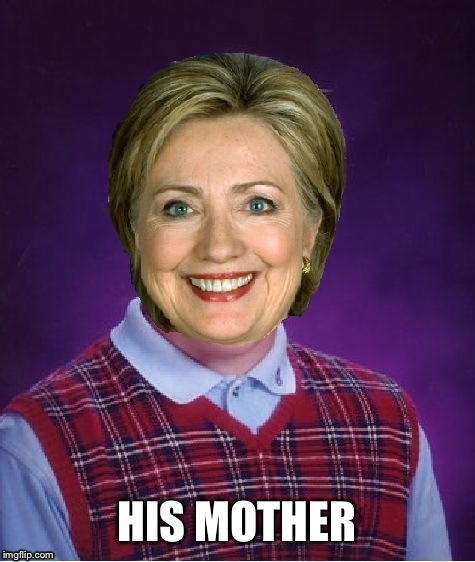 HIS MOTHER | made w/ Imgflip meme maker