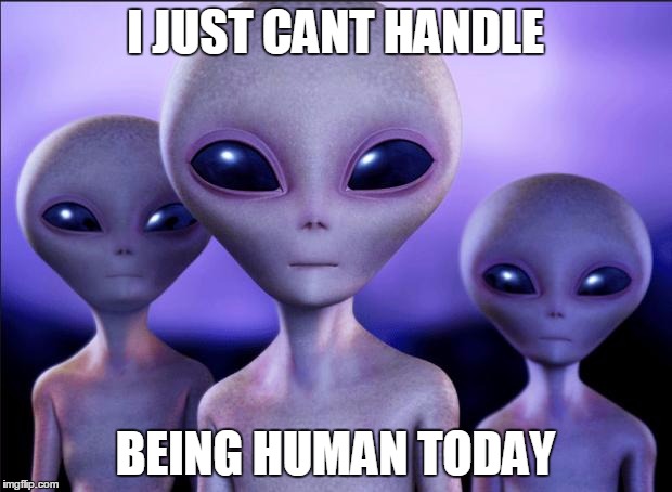 Humans These Days | I JUST CANT HANDLE; BEING HUMAN TODAY | image tagged in humans these days | made w/ Imgflip meme maker