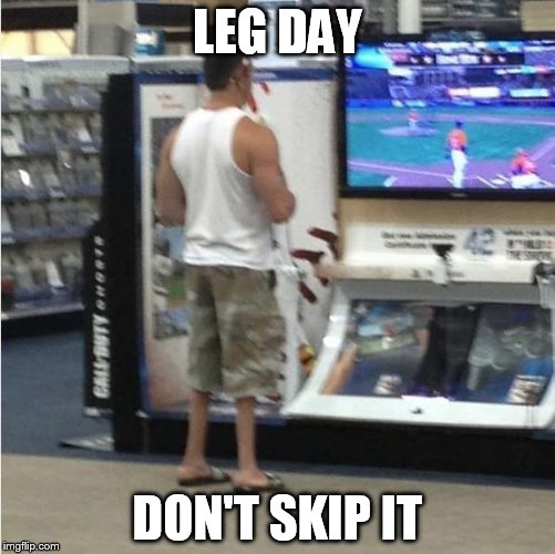 LEG DAY; DON'T SKIP IT | made w/ Imgflip meme maker