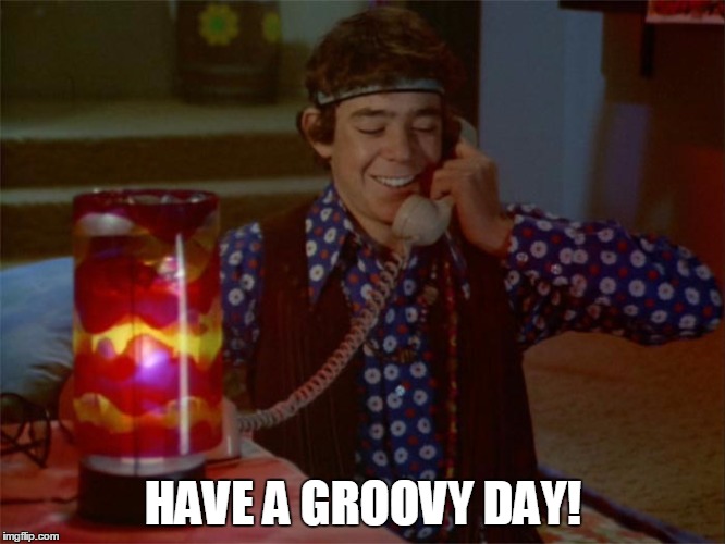 The Real Greg Brady | HAVE A GROOVY DAY! | image tagged in groovy,lava lamp,greg brady | made w/ Imgflip meme maker