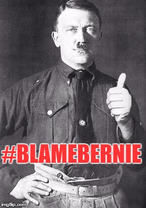 Hitler | #BLAMEBERNIE | image tagged in hitler | made w/ Imgflip meme maker