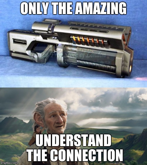 BFG Connection | ONLY THE AMAZING; UNDERSTAND THE CONNECTION | image tagged in doom | made w/ Imgflip meme maker