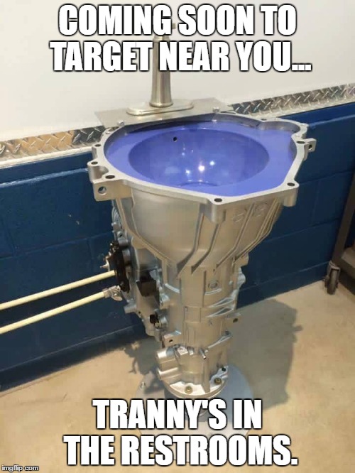 Gender Bender Bathrooms | COMING SOON TO TARGET NEAR YOU... TRANNY'S IN THE RESTROOMS. | image tagged in transexual,transgender bathrooms | made w/ Imgflip meme maker
