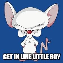 GET IN LINE LITTLE BOY | made w/ Imgflip meme maker