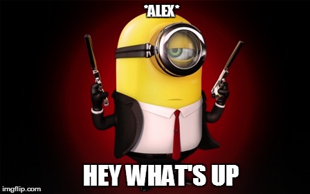 *ALEX* HEY WHAT'S UP | made w/ Imgflip meme maker