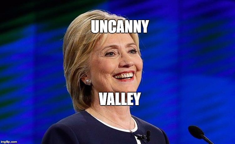 hillary clinton citizens united rich wealthy donors foundation c | UNCANNY; VALLEY | image tagged in hillary clinton citizens united rich wealthy donors foundation c | made w/ Imgflip meme maker