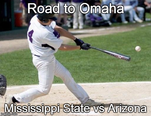 Baseball | Road to Omaha; Mississippi State vs Arizona | image tagged in baseball | made w/ Imgflip meme maker