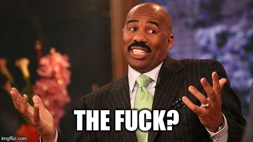 Steve Harvey Meme | THE F**K? | image tagged in memes,steve harvey | made w/ Imgflip meme maker