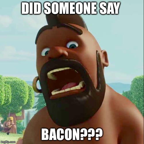 Hog rider | DID SOMEONE SAY; BACON??? | image tagged in hog rider | made w/ Imgflip meme maker