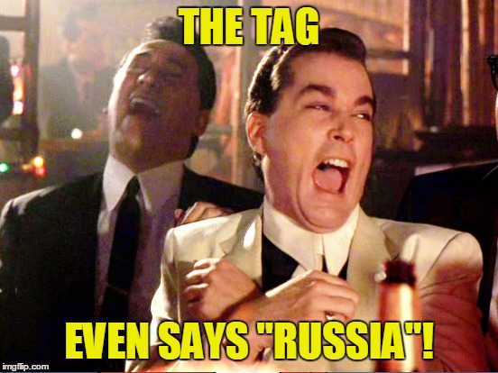 THE TAG EVEN SAYS "RUSSIA"! | made w/ Imgflip meme maker