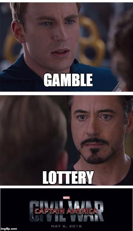 Marvel Civil War 1 Meme | GAMBLE; LOTTERY | image tagged in memes,marvel civil war 1 | made w/ Imgflip meme maker