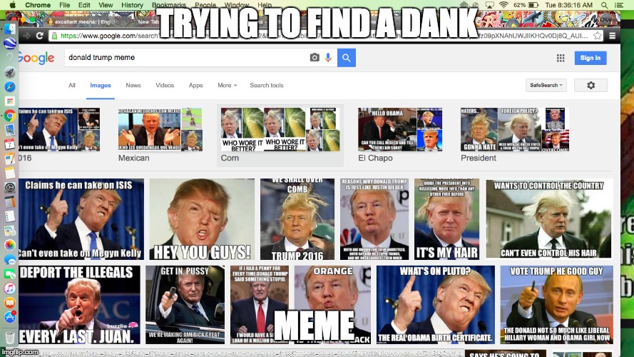 TRYING TO FIND A DANK; MEME | image tagged in donald trump | made w/ Imgflip meme maker