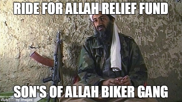 RIDE FOR ALLAH RELIEF FUND; SON'S OF ALLAH BIKER GANG | image tagged in e4 mafia chaplain services | made w/ Imgflip meme maker