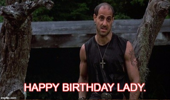 Happy Birthday | HAPPY BIRTHDAY LADY. | image tagged in muerte,undercover blues | made w/ Imgflip meme maker