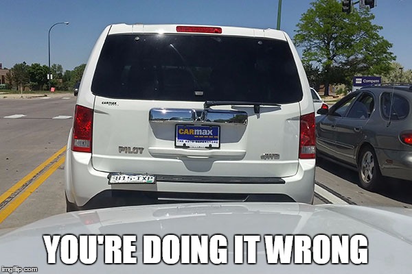 License Plate Fail | YOU'RE DOING IT WRONG | image tagged in license plate,fails | made w/ Imgflip meme maker