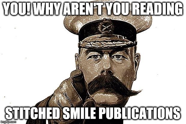 YOU! WHY AREN'T YOU READING; STITCHED SMILE PUBLICATIONS | image tagged in memes | made w/ Imgflip meme maker