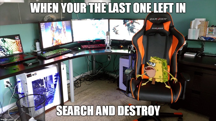 Cod spongegar | WHEN YOUR THE LAST ONE LEFT IN; SEARCH AND DESTROY | image tagged in spongegar | made w/ Imgflip meme maker