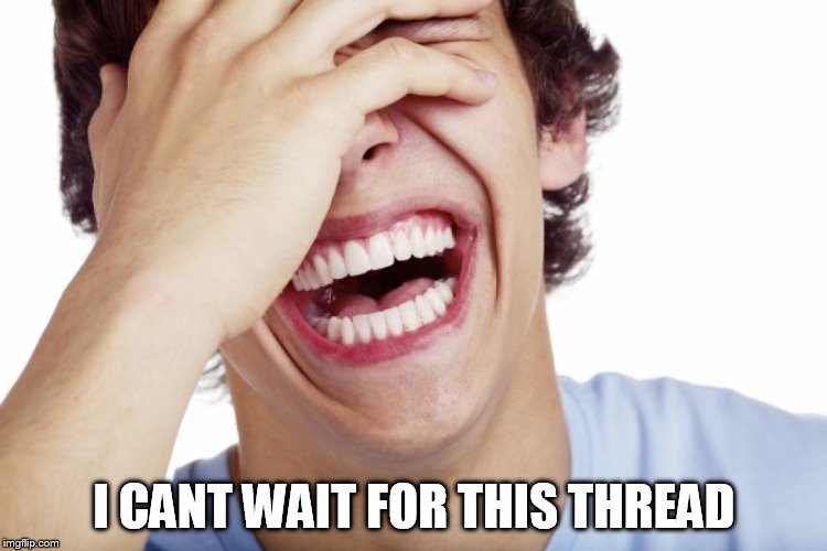 I CANT WAIT FOR THIS THREAD | made w/ Imgflip meme maker