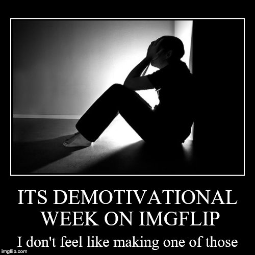 Come on people, lets see what YOU'VE got!! Did I just try to motivate people to make demotivationals??? | image tagged in funny,demotivationals | made w/ Imgflip demotivational maker