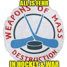 fehr | ALL IS FEHR; IN HOCKEY & WAR | image tagged in pittsburgh | made w/ Imgflip meme maker