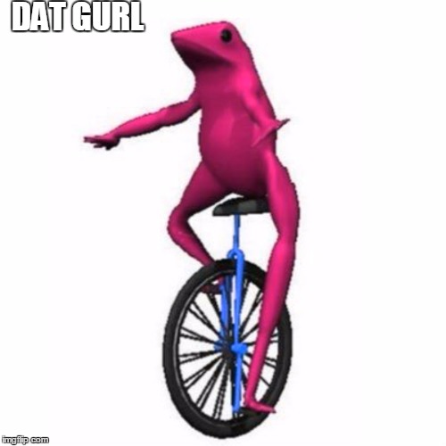  DAT GURL | image tagged in datboi | made w/ Imgflip meme maker