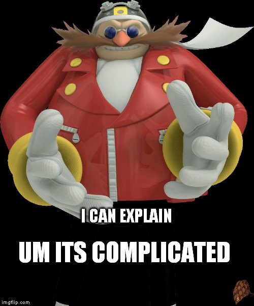 I CAN EXPLAIN; UM ITS COMPLICATED | image tagged in scumbag | made w/ Imgflip meme maker