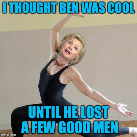 I THOUGHT BEN WAS COOL UNTIL HE LOST A FEW GOOD MEN | made w/ Imgflip meme maker