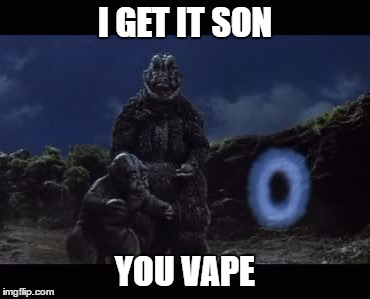 I GET IT SON; YOU VAPE | image tagged in funny,memes,vaping | made w/ Imgflip meme maker