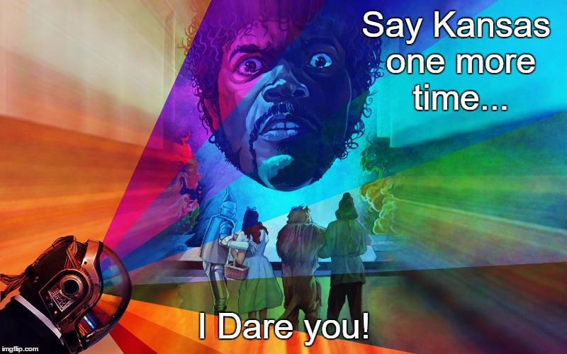 Say Kansas one more time... I Dare you! | made w/ Imgflip meme maker