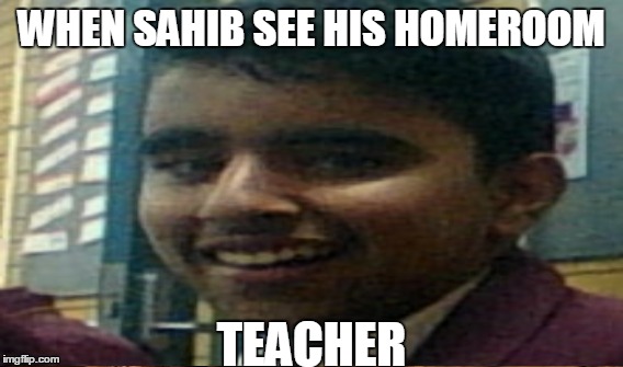 Sahib the gorilla | WHEN SAHIB SEE HIS HOMEROOM; TEACHER | image tagged in funny memes | made w/ Imgflip meme maker