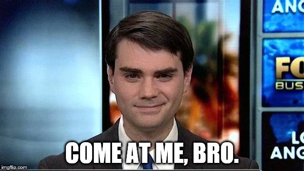 COME AT ME, BRO. | image tagged in memes,funny | made w/ Imgflip meme maker